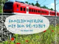 Familienausflüge mit dem 9-Euro-Ticket